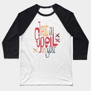 I put a spell on you Baseball T-Shirt